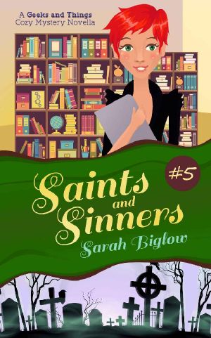 [A Geeks and Things Cozy Mystery 05] • Saints and Sinners